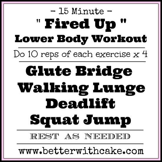 15 Min - Fired Up - Lower Body Workout - www.betterwithcake.com