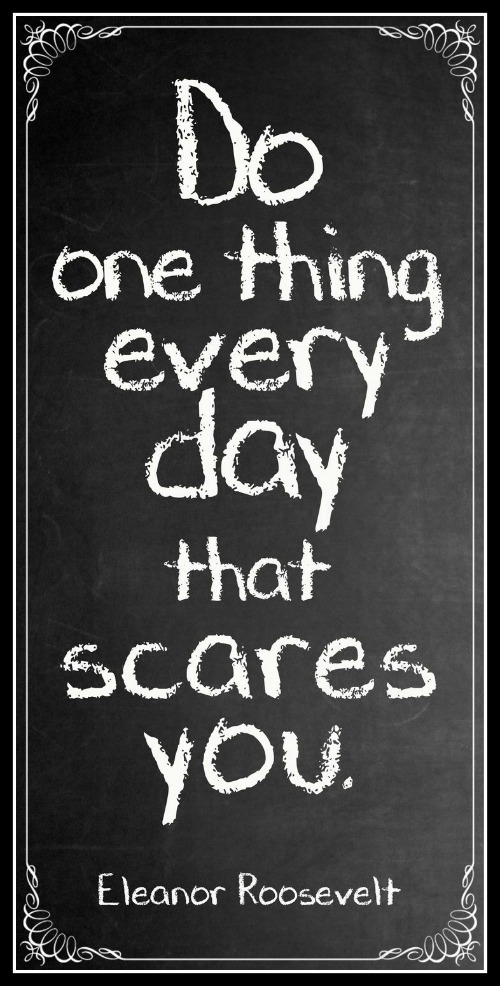 Do One Thing every day that scares you - www.betterwithcake.com
