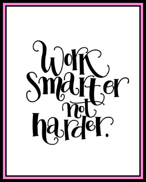 Work smarter not harder - www.betterwithcake.com